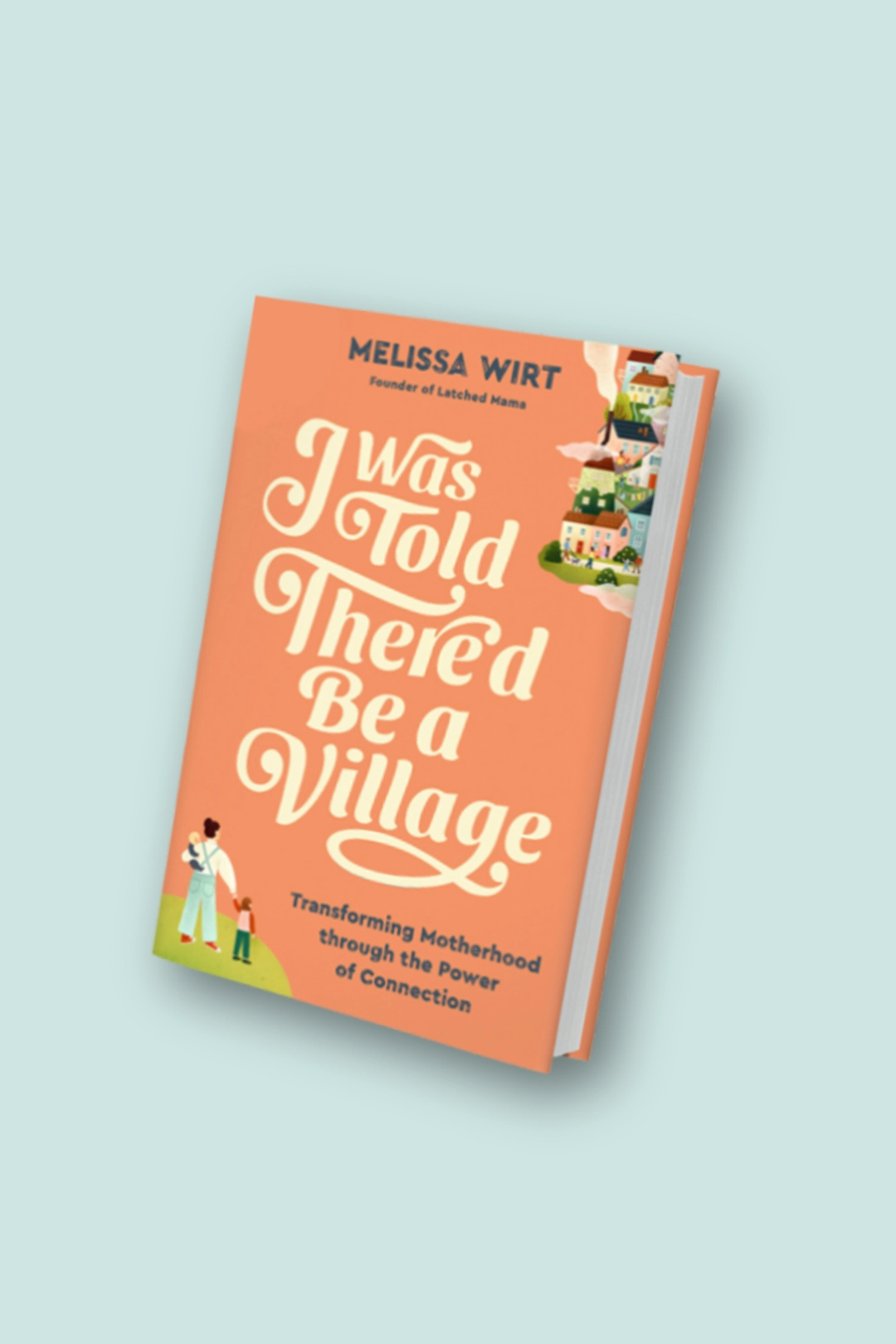 I Was Told There'd Be a Village Book By Melissa Wirt