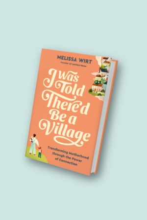 I Was Told There'd Be a Village Book By Melissa Wirt